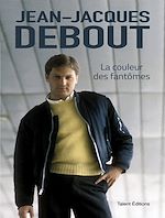 Télécharger le livre :  Jean-Jacques Debout : La couleur des fantômes