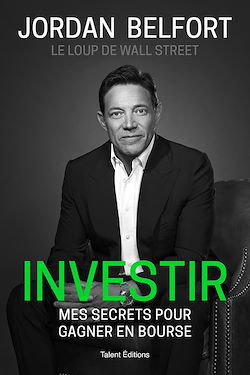 Télécharger le livre :  Jordan Belfort, le loup de Wall Street : Investir