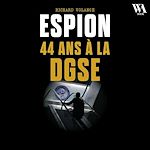 Télécharger le livre :  Espion 44 ans à la DGSE