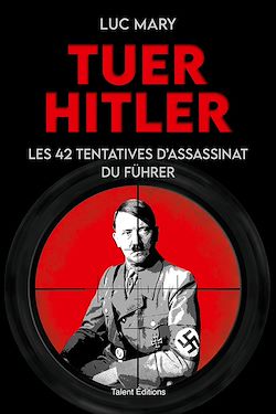 Télécharger le livre :  Tuer Hitler : Les 42 tentatives d'assassinat du Führer