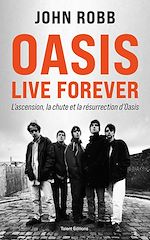Télécharger le livre :  OASIS, Live Forever : La naissance, la chute et la résurrection d'OASIS