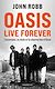  OASIS, Live Forever : La naissance, la chute et la résurrection d'OASIS
