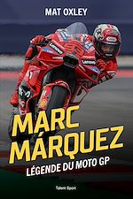 Télécharger le livre :  Marc Marquez - Légende du MotoGP