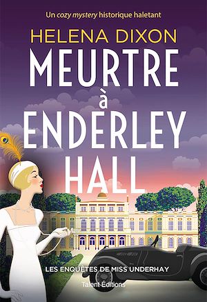 Téléchargez le livre :  Meurtre à Enderley Hall - Les enquêtes de Miss Underhay Tome 2 - Cozy Mystery