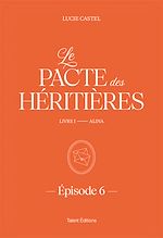 Télécharger le livre :  Le Pacte des Héritières - Livre 1, Alina - Episode 6