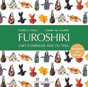 Téléchargez le livre :  Furoshiki, l'art d'emballer avec du tissu