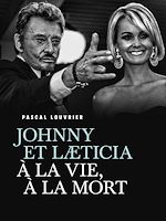 Télécharger le livre :  Johnny et Laeticia, à la vie à la mort