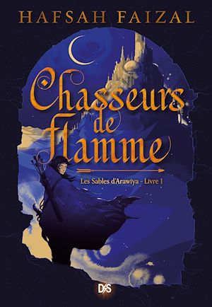 Téléchargez le livre :  Chasseurs de flamme (ebook) - Tome 01 Les Sables d'Arawiaya