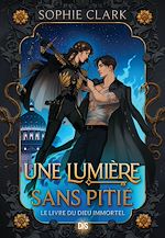 Télécharger le livre :  Le livre du dieu immortel - Livre 01 Une lumière sans pitié (e-book)