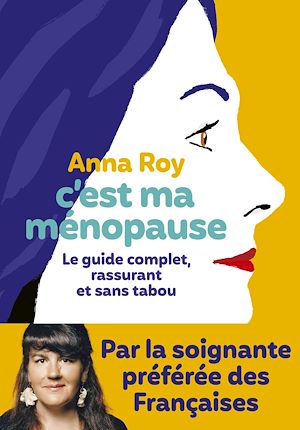 Téléchargez le livre :  C'est ma ménopause - Le guide complet, rassurant et sans tabou