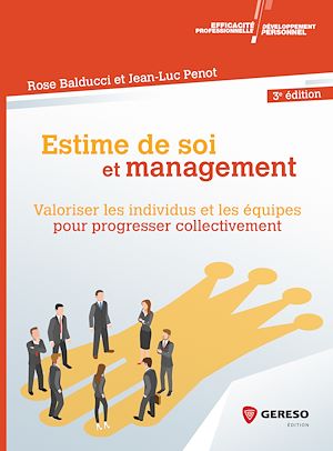 ESTIME DE SOI ET MANAGEMENT - VALORISER LES INDIVIDUS ET LES EQUIPES POUR PROGRESSER COLLECTIVEMENT