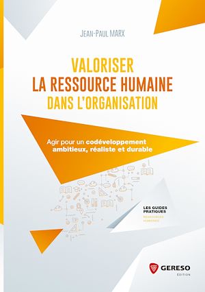 VALORISER LA RESSOURCE HUMAINE DANS L'ORGANISATION - AGIR POUR UN CODEVELOPPEMENT AMBITIEUX, REALIST