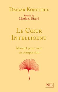 Téléchargez le livre :  Le Coeur intelligent - Manuel pour vivre en compassion