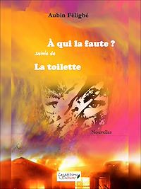 Télécharger le livre :  À qui la faute? suivie de La toilette