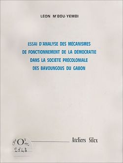 Télécharger le livre :  Essai d'analyse des mécanismes de fonctionnement de la démocratie dans la société précoloniale des Bavoungous du Gabon