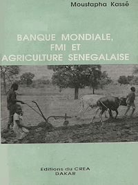 Télécharger le livre :  Banque mondiale, FMI et agriculture sénégalaise