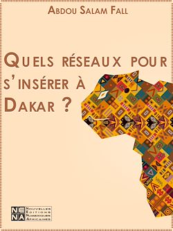 Télécharger le livre :  Quels réseaux pour s'insérer à Dakar ?