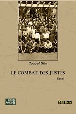 Télécharger le livre :  Le combat des justes (1954-1962). Ces Français qui ont combattu dans les rangs du FLN et de l'ALN