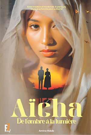 Téléchargez le livre :  Aïcha… de l'ombre à la lumière