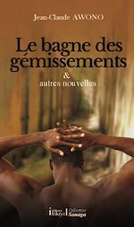 Télécharger le livre :  Le bagne des gémissements