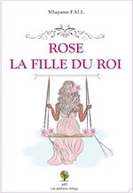 Télécharger le livre :  Rose, la fille du roi