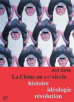 Télécharger le livre :  La Chine au XXe siècle : Histoire, idéologie, révolution
