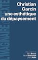 Télécharger le livre :  Christian Garcin, une esthétique du dépaysement