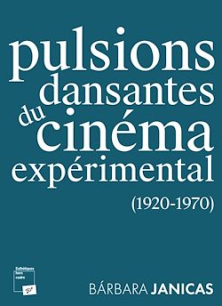 Télécharger le livre :  Pulsions dansantes du cinéma expérimental (1920-1970)