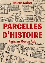 Télécharger le livre :  Parcelles d'histoire. Paris au Moyen Âge