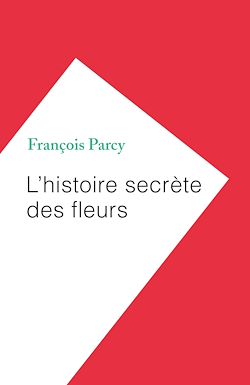 Télécharger le livre :  L'histoire secrète des fleurs