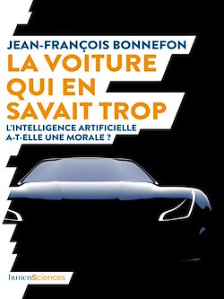 Télécharger le livre :  La voiture qui en savait trop : L'intelligence artificielle a-t-elle une morale ?