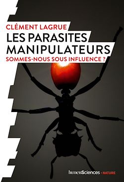 Télécharger le livre :  Les parasites manipulateurs : Sommes-nous sous influence ?