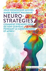 Download this eBook Neuro-stratégies, comment prendre soin de son cerveau pendant le confinement. Et après !