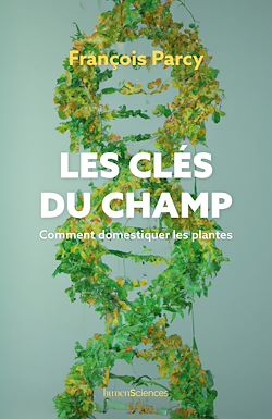 Télécharger le livre :  Les clés du champ : Comment domestiquer les plantes