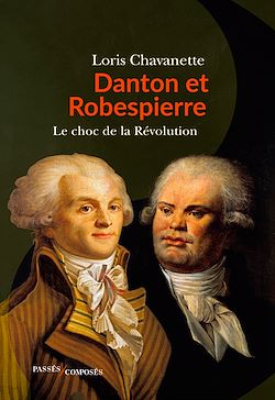 Télécharger le livre :  Danton et Robespierre : Le choc de la Révolution