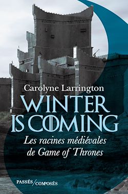 Télécharger le livre :  Winter is coming : Les racines médiévales de Game of Thrones