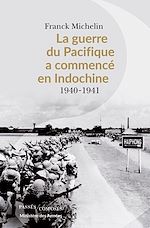 Télécharger le livre :  La Guerre du Pacifique a commencé en Indochine