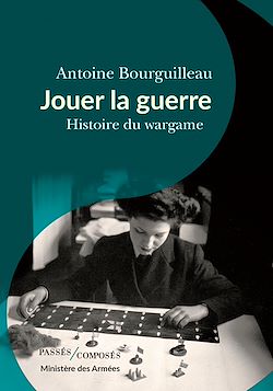 Télécharger le livre :  Jouer la guerre : Histoire du wargame