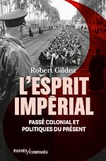 Télécharger le livre :  L'Esprit impérial. Passé colonial et politiques du présent