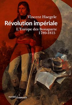 Télécharger le livre :  Révolution impériale - L'Europe des Bonaparte : 1789-1815