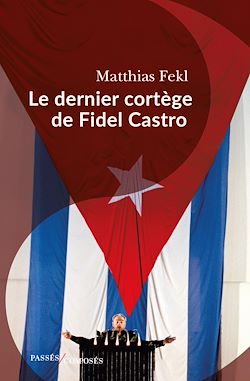 Télécharger le livre :  Le dernier cortège de Fidel Castro