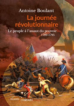 Télécharger le livre :  La journée révolutionnaire - Le peuple à l'assaut du pouvoir : 1789-1795