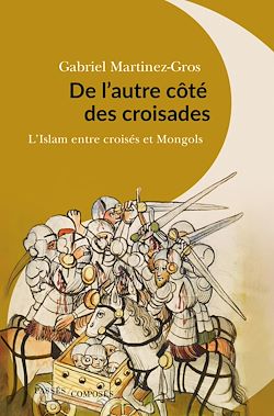 Télécharger le livre :  De l'autre coté des croisades : L'Islam entre croisés et Mongols