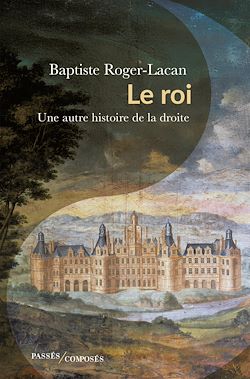 Télécharger le livre :  Le roi : Une autre histoire de la droite