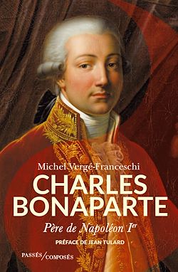 Télécharger le livre :  Charles Bonaparte : Père de Napoléon Ier