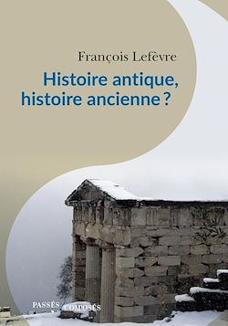 Télécharger le livre :  Histoire antique, histoire ancienne ?