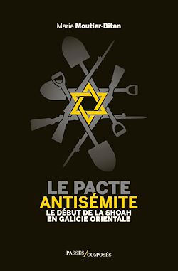 Télécharger le livre :  Le pacte antisémite : Le début de la Shoah en Galicie orientale