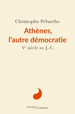 Télécharger le livre :  Athènes, l'autre démocratie : Ve siècle av. J.-C.