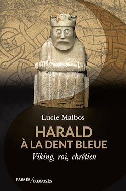 Télécharger le livre :  Harald à la Dent bleue : Viking, roi, chrétien