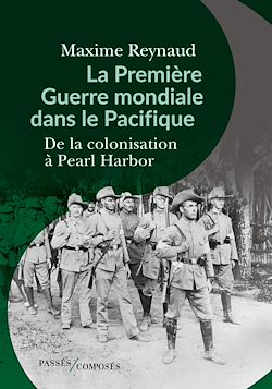 Télécharger le livre :  La Première Guerre mondiale dans le Pacifique : De la colonisation à Pearl Harbor
